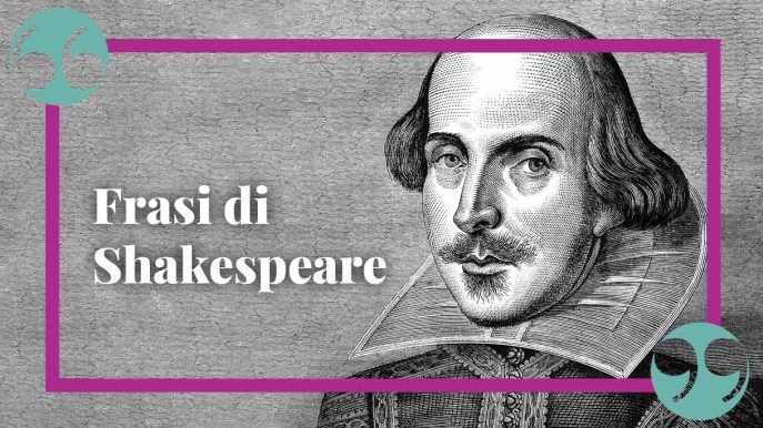 Shakespeare frasi: uno scrigno prezioso da proteggere e tramandare