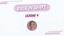 Back in shape: lezione 4