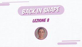 Back in shape: lezione 8