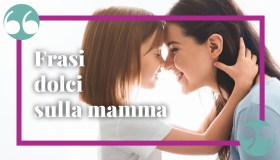 Frasi sulla mamma, le più dolci e commoventi da dedicare in ogni occasione