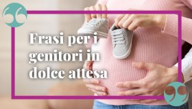 Frasi per i genitori in dolce attesa, le più belle ed emozionanti