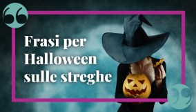 Frasi sulle streghe, perfette per celebrare Halloween