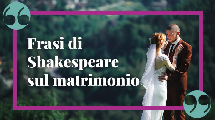 Le più belle frasi di Shakespeare sul matrimonio