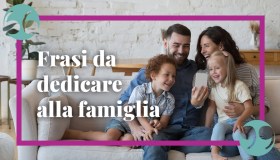 Frasi sulla famiglia, per celebrarla ogni giorno