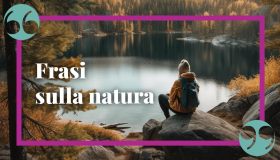 Frasi sulla natura: citazioni e aforismi sulla sua bellezza