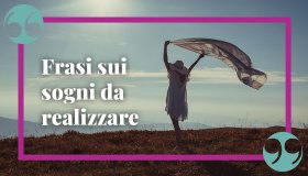 Le più famose frasi sui sogni da realizzare: citazioni emozionanti