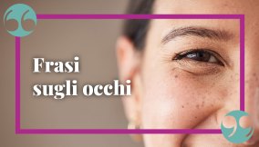 Frasi sugli occhi: le più intriganti di sempre, per ogni colore