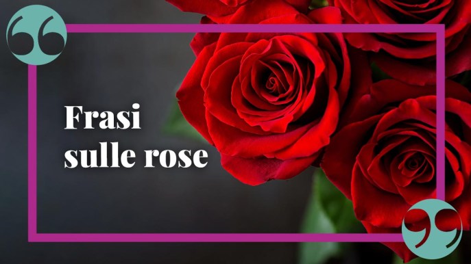 Frasi sulle rose, simbolo per eccellenza dell’amore