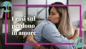 Frasi sul perdono in amore, le più vere e belle