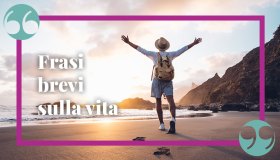 Frasi brevi sulla vita, piccole perle di saggezza per riflettere e lasciarsi ispirare