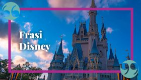 Le migliori frasi Disney su amore, amicizia, sogni e autostima