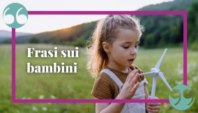 Frasi sui bambini emozionanti e vere