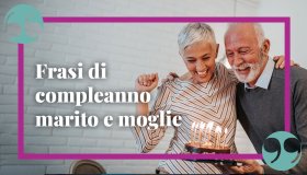 Frasi di buon compleanno per marito e moglie: le più dolci e simpatiche da dedicare