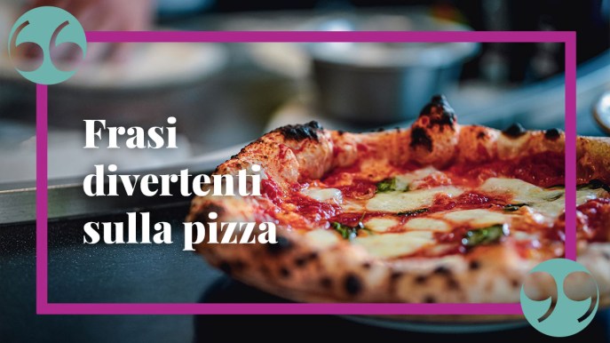 Frasi divertenti sulla pizza, per celebrare uno dei piatti più famosi al mondo