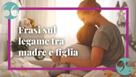 Frasi sul legame tra mamma e figlia: un amore senza pari