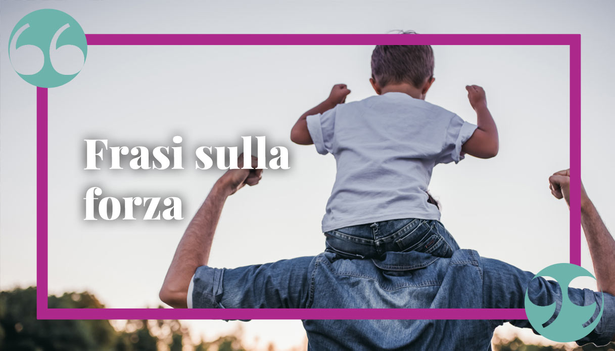 Frasi sulla forza: citazioni e aforismi