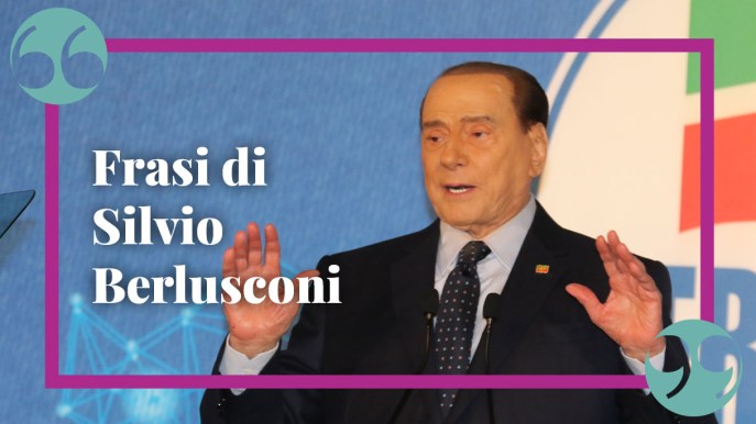 Le frasi celebri di Silvio Berlusconi: citazioni e aforismi