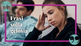 Frasi gelosia: in amore o in famiglia, citazioni e aforismi divertenti e per riflettere