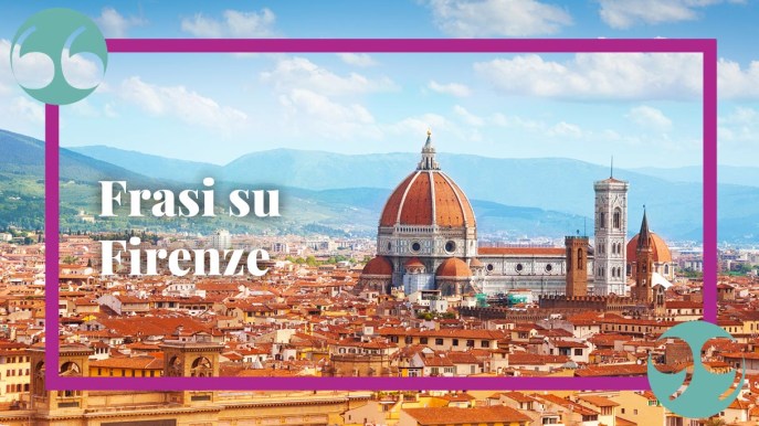 Frasi su Firenze, affascinante capitale dell’arte e dell’architettura italiana