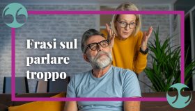 Frasi su chi parla troppo: vere e oneste