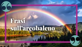Frasi sull’arcobaleno, per regalarsi un pizzico di magia e di colori