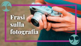 Frasi sulla fotografia, per chi ama immortalare ricordi bellissimi