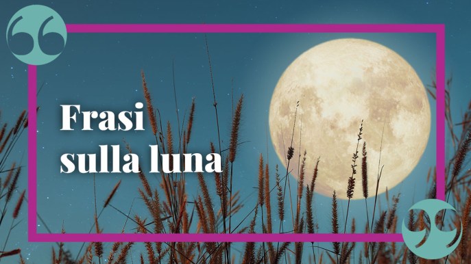 Le più emozionanti frasi sulla luna, per una dedica speciale