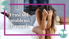 Frasi problemi sulla vita di coppia in crisi