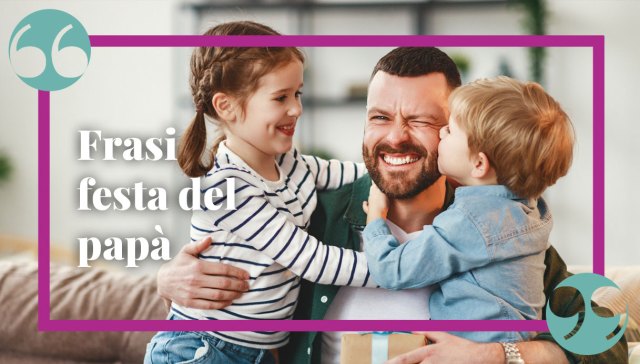 Frasi per la festa del papà: aforismi e citazioni dolci e divertenti