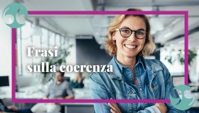 Frasi sulla coerenza, citazioni e aforismi profondi e d’ispirazione