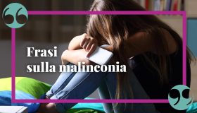Malinconia, le frasi che meglio rappresentano la natura di questo sentimento