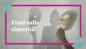 Frasi sulla sincerità, le citazioni più belle da condividere