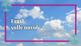 Frasi sulle nuvole, per volare con la fantasia e dare voce alle proprie emozioni