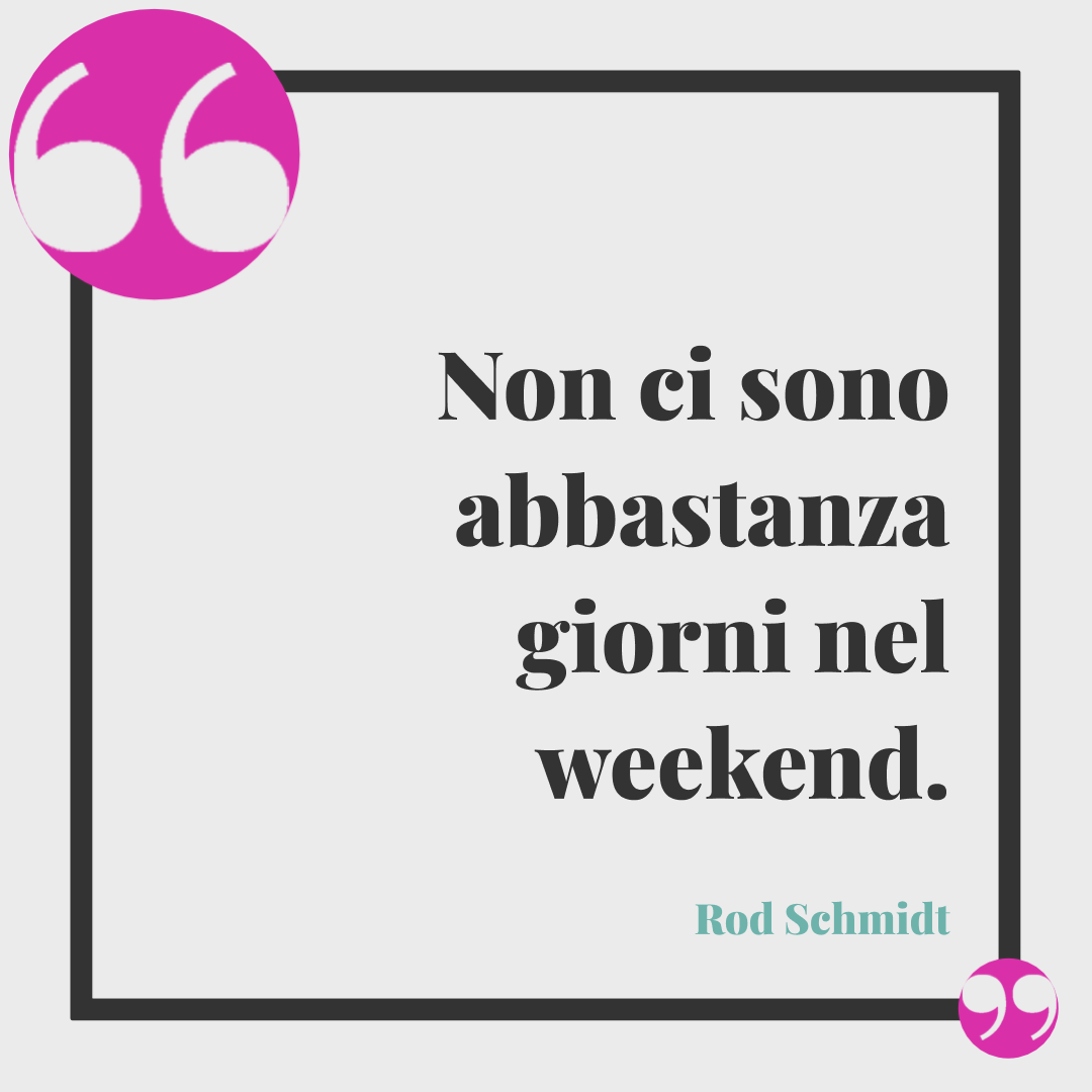 Frasi di buon fine settimana