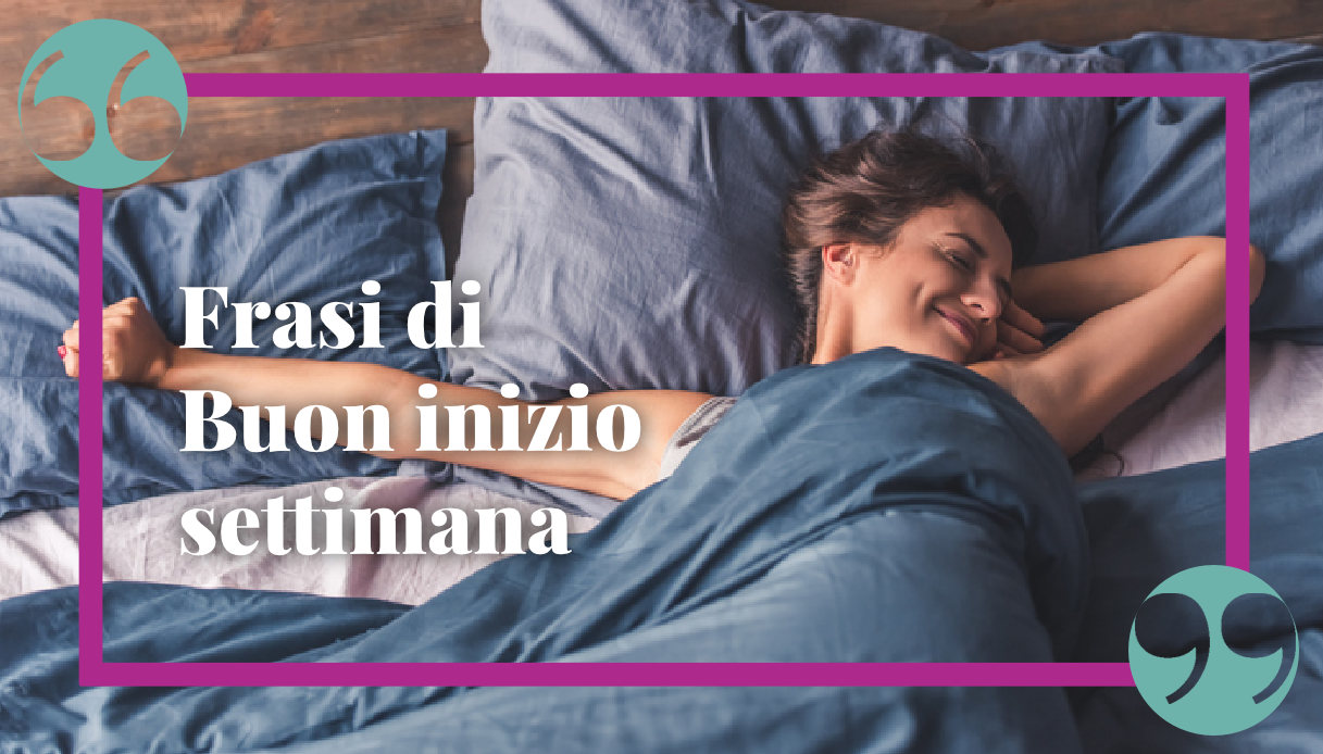 Frasi buon inizio settimana: citazioni e aforismi da dedicare