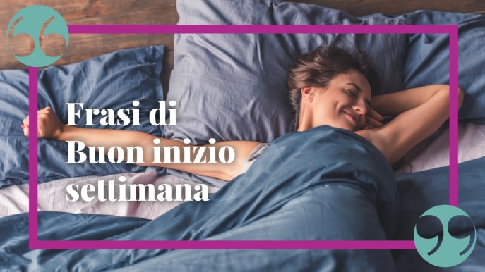 Frasi buon inizio settimana: citazioni e aforismi