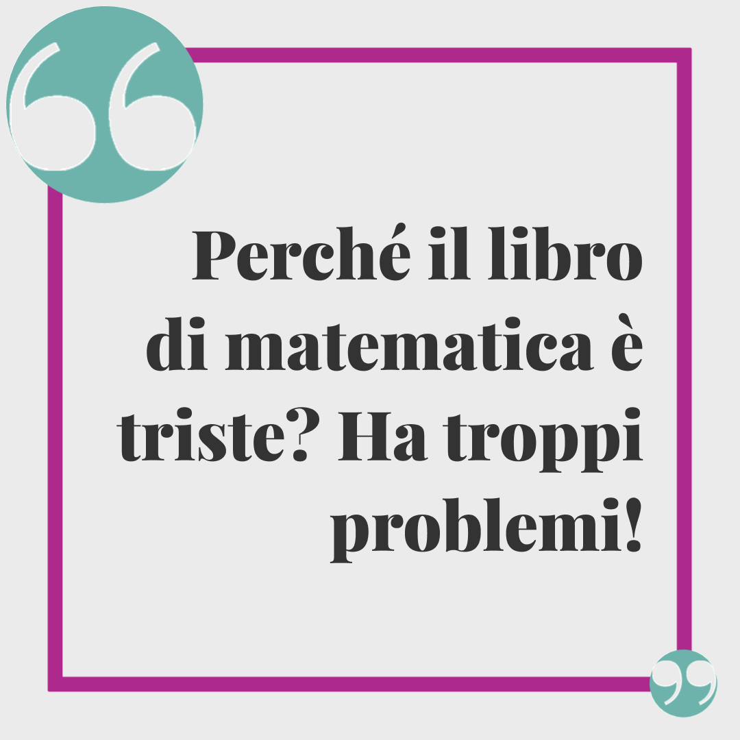 Barzellette da raccontare ai bambini. Perché il libro di matematica è triste? Ha troppi problemi!