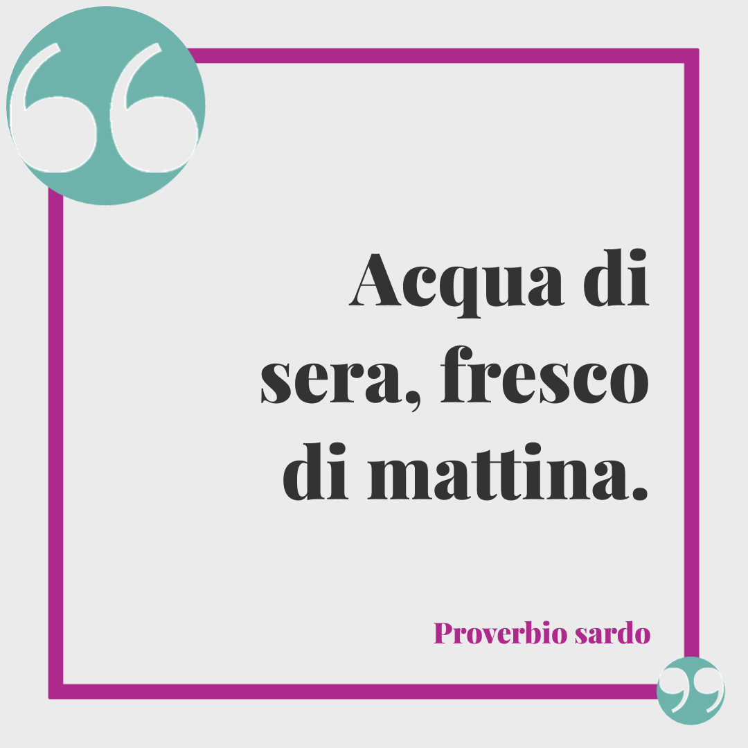 Frasi buona serata. Acqua di sera, fresco di mattina. Proverbio sardo