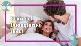 Frasi del buongiorno più dolci: tenere e speciali, sono perfette da dire a chi ami